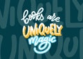 Books are uniquely magic. Hand drawn lettering quote for poster design isolated on white background. Typography funny