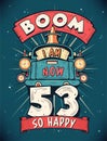 Boom I Am Now 53, So Happy - 53rd birthday Gift T-Shirt Design Vector. Retro Vintage 53 Years Birthday Celebration Poster Design