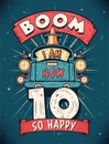 Boom I Am Now 10, So Happy - 10th birthday Gift T-Shirt Design Vector. Retro Vintage 10 Years Birthday Celebration Poster Design