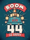 Boom I Am Now 44, So Happy - 44th birthday Gift T-Shirt Design Vector. Retro Vintage 44 Years Birthday Celebration Poster Design Royalty Free Stock Photo