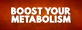 Boost Your Metabolism text quote, concept background