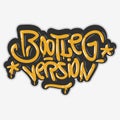 Bootleg Version Hip Hop Related Tag Graffiti Influenced Label Sign Logo Lettering for t-shirt or sticker on a whit