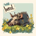 A bored boar lying on the grass and flowers and an inscription with a play on the words \