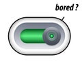 Bored concept, Press the slide button for Bored mood