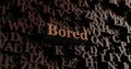 Bored - Wooden 3D rendered letters/message