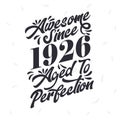 Born in 1926 Awesome Retro Vintage Birthday, Awesome since 1926 Aged to Perfection