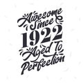 Born in 1922 Awesome Retro Vintage Birthday, Awesome since 1922 Aged to Perfection