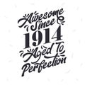 Born in 1914 Awesome Retro Vintage Birthday, Awesome since 1914 Aged to Perfection