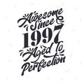 Born in 1997 Awesome Retro Vintage Birthday, Awesome since 1997 Aged to Perfection