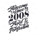 Born in 2008 Awesome Retro Vintage Birthday, Awesome since 2008 Aged to Perfection