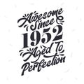 Born in 1952 Awesome Retro Vintage Birthday, Awesome since 1952 Aged to Perfection