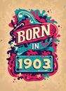 Born In 1903 Colorful Vintage T-shirt - Born in 1903 Vintage Birthday Poster Design