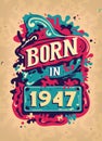 Born In 1947 Colorful Vintage T-shirt - Born in 1947 Vintage Birthday Poster Design
