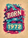Born In 1972 Colorful Vintage T-shirt - Born in 1972 Vintage Birthday Poster Design Royalty Free Stock Photo