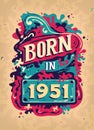 Born In 1951 Colorful Vintage T-shirt - Born in 1951 Vintage Birthday Poster Design