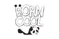 Born cool greeting card design with cute panda bear