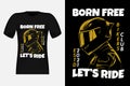 Born Free Let\'s Ride Biker Club Silhouette Vintage T-Shirt Design