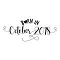 Born in October 2018 - Nursery vector illustration.