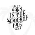Born in the summer of 1903, Calligraphic Lettering birthday quote