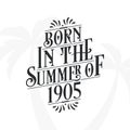 Born in the summer of 1905, Calligraphic Lettering birthday quote