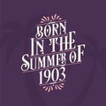 Born in the summer of 1903, Calligraphic Lettering birthday quote