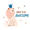 Born to be awesome. Cute hand drawn lion king with crown Royalty Free Stock Photo