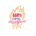 Born to be awesome lettering. Kids phrase. Hand written calligraphy. Colorful vector illustration. Isolated on white background Royalty Free Stock Photo