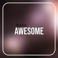 Born to be awesome. Life quote with modern background vector