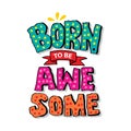 Born to be awesome. Motivational quote.