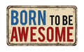 Born to be awesome vintage rusty metal sign