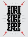 Born To Be Free - Modern Calligraphy. Lettering For Silk Screen Printing. Print For T-shirt