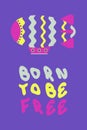 BORN TO BE FREE slogan print with groovy wavy dirigible. Perfect print for poster, card, sticker. Vector illustration for decor