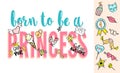 Born to be a Princess lettering with girly doodles and hand drawn phrases for card design, girl`s t-shirt print, posters. Royalty Free Stock Photo