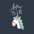 Born to be unicorn. Hand drawn lettering, quote. Magical horse with horn. Hand drawn illustration, T-shirt flat design.