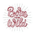 Born to be wild. Design element for poster, greeting card Royalty Free Stock Photo