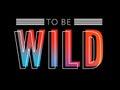 Born to be Wild t-shirt animal slogan fashion print on black background. Pattern with lettering and leopard effect for Royalty Free Stock Photo