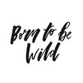 Born to be wild text lettering black calligraphy