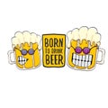 Born to drink beer vector concept print illustration or summer poster. vector funky beer character with funny slogan for