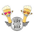 Born to drink beer vector concept print illustration or summer poster. vector funky beer character with funny slogan for