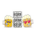 Born to drink beer vector concept print illustration or summer poster. vector funky beer character with funny slogan for