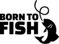 Born to fish with a fish a hook