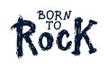 Born to Rock. Grunge monochrome rock music stamp print. Hand drawn lettering. Ideal for printing on T-shirts, baby