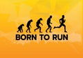 Born to run quote with silhouette human evolutions from apes to runner. Quote typographical background about running