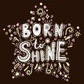 Born to shine lettering.