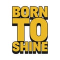 Born to Shine Quote