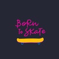 Born to skate vector lettering illustration card Royalty Free Stock Photo