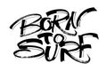 Born to Surf. Modern Calligraphy Hand Lettering for Serigraphy Print