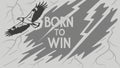 Born to win quote with eagle, motivational and success message, victory vector design Generative AI