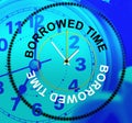 Borrowed Time Means At Last And Hurry Royalty Free Stock Photo