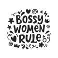 Bossy Women Rule. Vector typography poster with hand written lettering